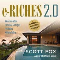 e-Riches 2.0: Next-Generation Marketing Strategies for Making Millions Online - Scott Fox