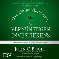 Das kleine Handbuch des vernünftigen Investierens: An der Börse endlich sichere Gewinne erzielen - John C. Bogle