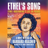 Ethel's Song: Ethel Rosenberg's Life in Poems - Barbara Krasner
