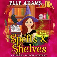 Spells & Shelves - Elle Adams
