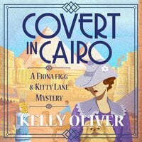 Covert in Cairo: A cozy murder mystery from Kelly Oliver - Kelly Oliver