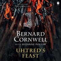 Uhtred's Feast: Inside the World of The Last Kingdom - Bernard Cornwell