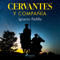 Cervantes y Compañía - Ignacio Padilla