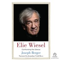Elie Wiesel: Confronting the Silence - Joseph Berger