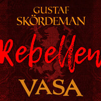 Vasa: Rebellen - Gustaf Skördeman