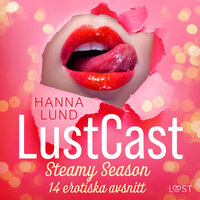 LustCast: Steamy Season - 14 erotiska avsnitt - Hanna Lund