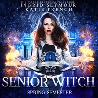 Senior Witch: Spring Semester - Ingrid Seymour, Katie French