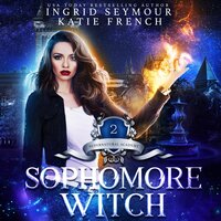 Sophomore Witch: Supernatural Academy - Ingrid Seymour, Katie French