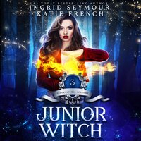 Junior Witch: Supernatural Academy - Ingrid Seymour, Katie French