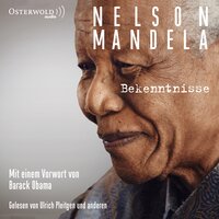 Bekenntnisse: Private Notizen, Briefe und Tagebücher - Nelson Mandela