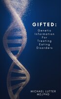GIFTED: Genetic Information For Treating Eating Disorders - Michael Lutter
