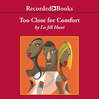 Too Close for Comfort - La Jill Hunt
