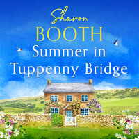 Summer in Tuppenny Bridge: An unputdownable feel-good summer read - Sharon Booth