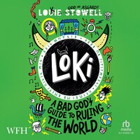 Loki: A Bad God's Guide to Ruling the World: Loki, Book 3 - Louie Stowell