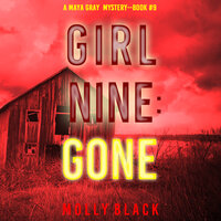 Girl Nine: Gone (A Maya Gray FBI Suspense Thriller—Book 9) - Molly Black