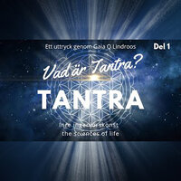 Vad är Tantra? - Gaia Qiliv Lindroos