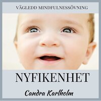 Nyfikenhet: En vägledd mindfulnessmeditation - Candra Karlholm