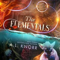 The Elementals: The Elemental Origins Finale & Ensemble Novel - A.L. Knorr