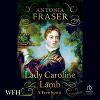 Lady Caroline Lamb: A Free Spirit - Antonia Fraser
