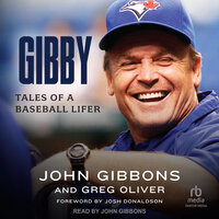 Gibby: Tales of a Baseball Lifer - John Gibbons, Greg Oliver