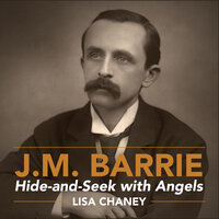 Hide-and-Seek with Angels: A Life of J.M. Barrie - Lisa Chaney