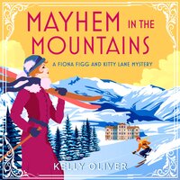 Mayhem in the Mountains: A gripping cozy murder mystery from Kelly Oliver - Kelly Oliver
