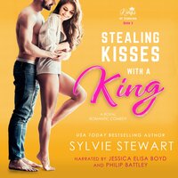 Stealing Kisses With a King: A Royal Romantic Comedy - Sylvie Stewart