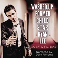 Washed Up Former Child Star Ryan Lee - Lisa Henry, J.A. Rock