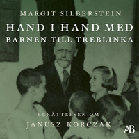 Hand i hand med barnen till Treblinka : berättelsen om Janusz Korczak - Margit Silberstein