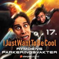 IJustWantToBeCool - Del 17, Rymdens parkeringsvakter - Emil Beer, Joel Adolphson, Victor Beer, I Just Want To Be Cool