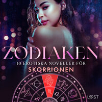 Zodiaken: 10 Erotiska noveller för Skorpionen - Anita Bang, Vanessa Salt, Alexandra Södergran