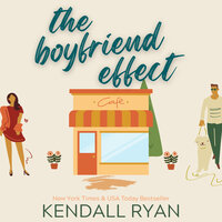 The Boyfriend Effect - Kendall Ryan