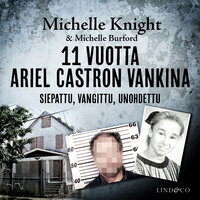 11 vuotta Ariel Castron vankina – Siepattu, vangittu, unohdettu - Michelle Burford, Michelle Knight