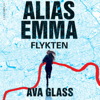 Alias Emma. Flykten - Ava Glass