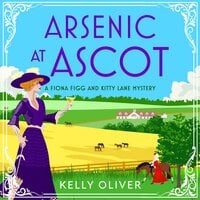 Arsenic at Ascot: A page-turning cozy mystery from Kelly Oliver for 2024 - Kelly Oliver