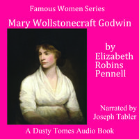 Mary Wollstonecraft Godwin - Elizabeth Robins Pennell