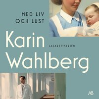 Med liv och lust - Karin Wahlberg