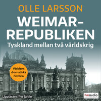 Weimarrepubliken : Tyskland mellan två världskrig - Olle Larsson
