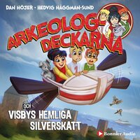 Arkeologdeckarna och Visbys hemliga silverskatt - Dan Höjer