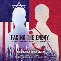 Facing the Enemy: How a Nazi Youth Camp in America Tested a Friendship - Barbara Krasner