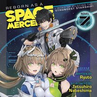 Reborn as a Space Mercenary: I Woke Up Piloting the Strongest Starship! (Light Novel) Vol. 7 - Tetsuhiro Nabeshima, Ryuto