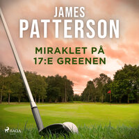 Miraklet på 17:e greenen - James Patterson