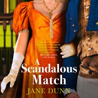 A Scandalous Match: The BRAND NEW sparkling historical romance from SUNDAY TIMES BESTSELLER Jane Dunn for 2024 - Jane Dunn