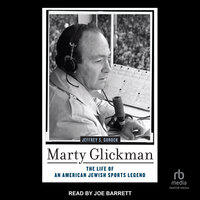 Marty Glickman: The Life of an American Jewish Sports Legend - Jeffrey S. Gurock