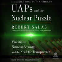 UAPs and the Nuclear Puzzle: Visitations, National Security, and the Need for Transparency - Robert Salas
