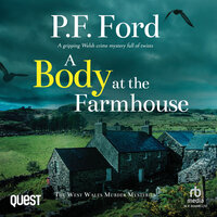 A Body at the Farmhouse: The West Wales Murder Mysteries Book 4 - Peter Ford