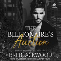 The Billionaire's Auction: A Dark Billionaire Romance - Bri Blackwood