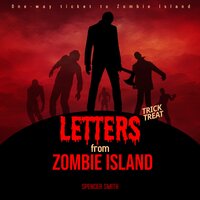 Letters from Zombie Island - SPENCER SMITH