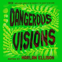 Dangerous Visions - Harlan Ellison