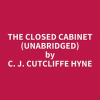 The Closed Cabinet (Unabridged): optional - C. J. Cutcliffe Hyne